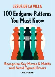 100 Endgame Patterns You Must Know - Recognize Key Moves & Motifs and Avoid Typical Errors