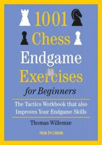 1001 Chess Endgame Exercises for Beginners - The Tactics Workbook that also Improves Your Endgame Skills