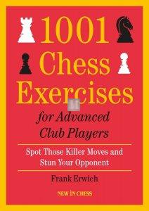 1001 Chess Exercises for Advanced Club Players - Spot Those Killer Moves and Stun Your Opponent