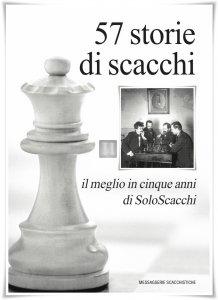 57 storie di scacchi - il meglio in cinque anni di SoloScacchi