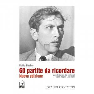 60 partite da ricordare - Bobby Fischer - CAISSA