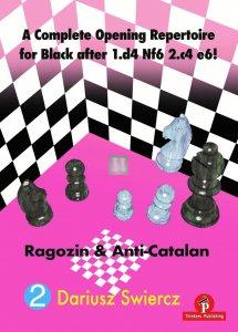 A Complete Opening repertoire for Black after 1.d4 Nf6 2.c4 e6! Volume 2 Ragozin Anti-Catalan