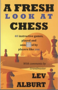 A Fresh Look at Chess - 40 Instructive games, played and annotated by players like you