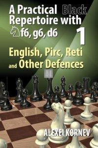 A Practical Black Repertoire with Nf6, g6, d6 Volume 1: English, Pirc, Reti and Other Defences