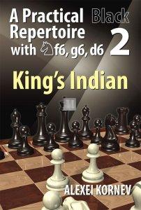 A Practical Black Repertoire with Nf6, g6, d6 Volume 2: The King's Indian Defence