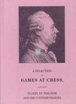 A selection of games at chess  played by Philidor and his contemporaries