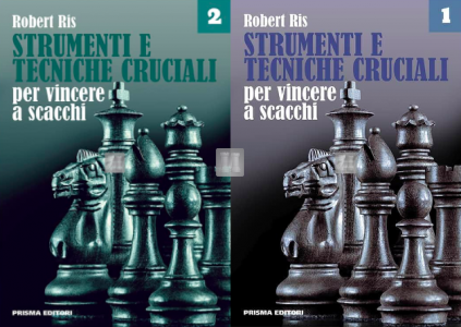Strumenti e tecniche cruciali per vincere a scacchi Vol 1 + Vol 2