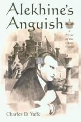 Alekhine`s anguish - A Novel of the Chess World