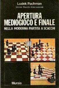 Apertura mediogioco e finale nella moderna partita a scacchi - 2a mano