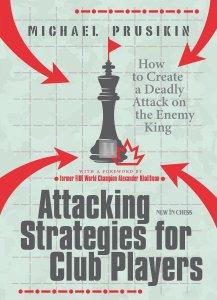 Attacking Strategies for Club Players - How to Create a Deadly Attack on the Enemy King