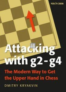 Attacking with g2-g4: The Modern Way to Get the Upper Hand in Chess