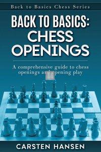 Back to Basics: Chess Openings: A comprehensive guide to chess openings and opening play