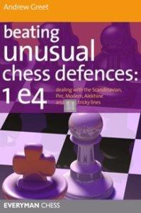 Beating Unusual Chess Defences: 1.e4 - dealing with the Scandinavian, Pirc, Modern, Alekhine and other tricky lines - 2nd hand