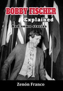 Bobby Fischer Explained and some stories