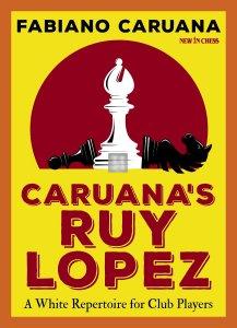 Caruana's Ruy Lopez A White Repertoire for Club Players