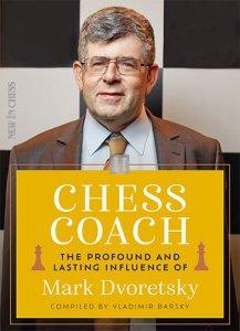 Chess Coach - The Profound and Lasting Influence of Mark Dvoretsky