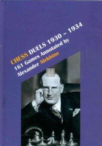 Chess Duels 1930-1934. 161 games annotated by Alexander Alekhine - Hardcover