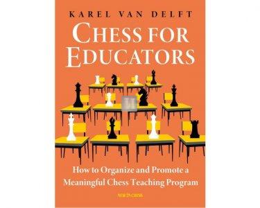 Chess for Educators: How to Organize and Promote a Meaningful Chess Teaching Program