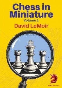 Chess in Miniature - Volume 1 - Eight Key Secrets to Winning in 25 Moves or Fewer