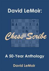 Chess Scribe: A 50-Year Anthology - David LeMoir