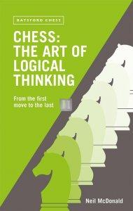Chess: The Art of Logical Thinking: From the First Move to the Last