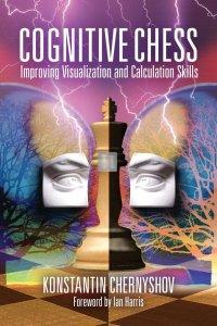 Cognitive Chess Improving Your Visualization and Calculation Skills
