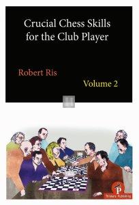 Crucial Chess Skills For The Club Player vol.2
