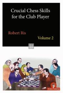 Crucial Chess Skills For The Club Player vol.2