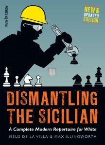 Dismantling the Sicilian - New and Updated Edition: A Complete Modern Repertoire for White