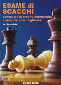 Esame di Scacchi - Conoscere le proprie Potenzialita` e scoprire dove Migliorare