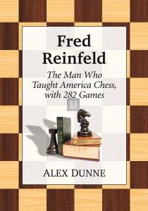 Fred Reinfeld: The Man Who Taught America Chess, with 282 Games