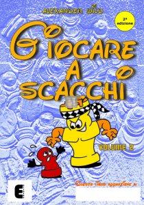 Giocare a scacchi vol.2 (2a edizione 2017)