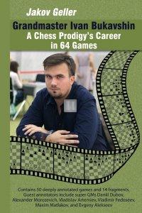 Grandmaster Ivan Bukavshin: A Chess Prodigy’s Career in 64 Games