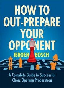 How to Out-Prepare Your Opponent - A Complete Guide to Successful Chess Opening Preparation