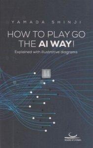How to play go the AI way