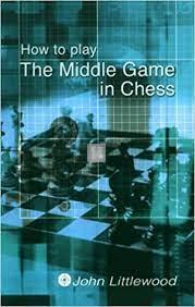 How to Play the Middle Game in Chess - 2nd hand