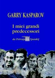 I miei grandi predecessori 3: da Petrosjan a Spasskij