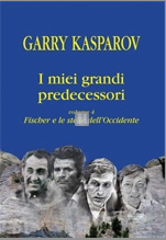 I miei grandi predecessori 4: Fischer e le stelle dell`Occidente - copertina rigida