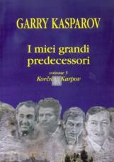 I miei grandi predecessori 5 : Karpov, Korchnoj - copertina rigida