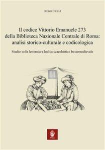 Il codice Vittorio Emanuele 273 della Biblioteca Nazionale Centrale di Roma: analisi storico-culturale e codicologica. Studio sulla letteratura ludica scacchistica bassomedievale