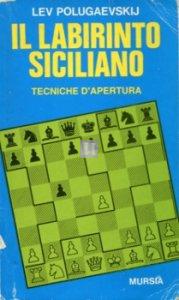 Il labirinto Siciliano I - Tecniche d'apertura - 2a mano