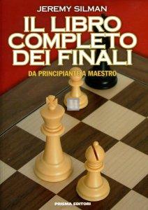 Il Libro Completo dei Finali - da Principiante a Maestro di Scacchi