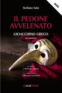 Il PEDONE AVVELENATO - Gioacchino Greco, un romanzo - 2a mano
