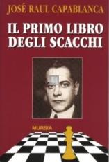 Il primo libro degli scacchi - Capablanca