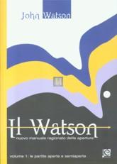Il Watson - nuovo manuale ragionato delle aperture. Volume 1