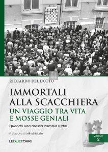 Immortali alla Scacchiera Vol. 2 - Un viaggio tra vita e mosse geniali