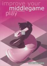 Improve your Middlegame Play - 2nd hand