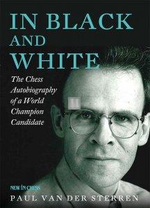 In Black and White The Chess Autobiography of a World Champion Candidate