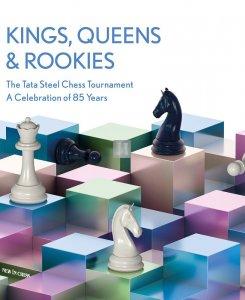 Kings, Queens and Rookies - Hardcover - The Tata Steel Chess Tournament - A Celebration of 85 Years