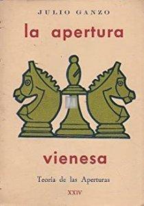 La apertura Vienesa, El Gambito de Rey rehusado, la apertura Zaragozana, y la apertura Rubinstein - 2a mano